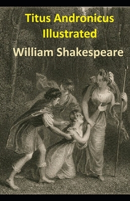 Titus Andronicus Illustrated by William Shakespeare