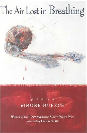 The Air Lost in Breathing: Poems by Simone Muench
