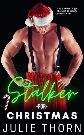 Stalker For Christmas by Julie Thorn