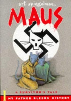 Maus: A Survivor's Tale. I, My Father Bleeds History by Art Spiegelman