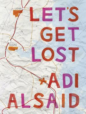 Let’s Get Lost by Adi Alsaid