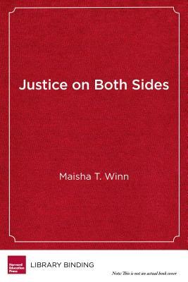 Justice on Both Sides: Transforming Education Through Restorative Justice by Maisha T. Winn