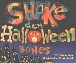 Shake dem Halloween Bones by W. Nikola-Lisa, Mike Reed
