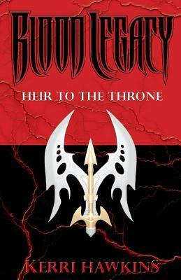 Blood Legacy: Heir to the Throne by Kerri Hawkins