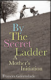 By the Secret Ladder by Frances Greenslade