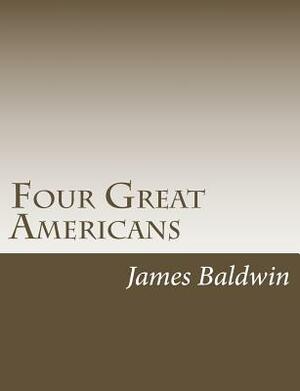 Four Great Americans by James Baldwin