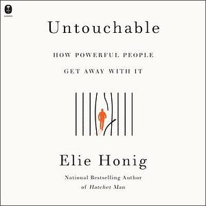 Untouchable: How Powerful People Get Away With It by Elie Honig