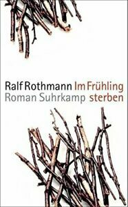 Im Frühling sterben by Ralf Rothmann