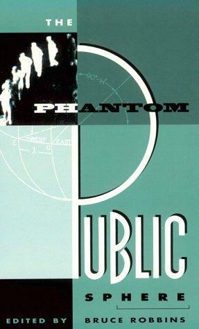 The Phantom Public Sphere by Bruce Robbins