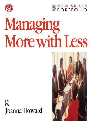 Managing More with Less by Joanna Howard