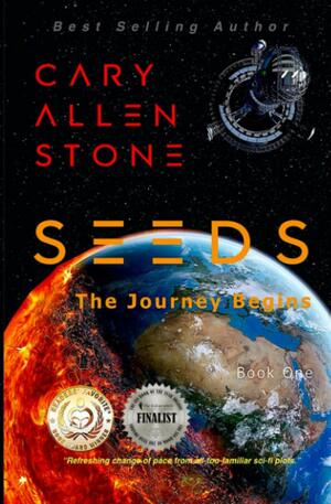 SEEDS: The Journey Begins, Book 1 by Cary Allen Stone