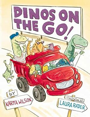 Dinos on the Go by Laura Rader, Karma Wilson