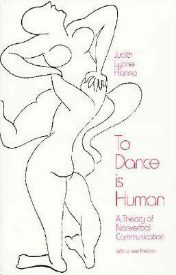 To Dance is Human: A Theory of Nonverbal Communication by Judith Lynne Hanna