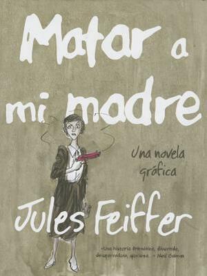Matar a Mi Madre by Jules Feiffer