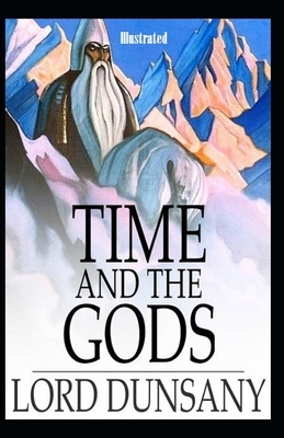 Time and the Gods Illustrated by Lord Dunsany