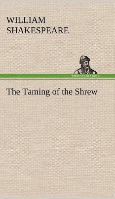 The Taming of the Shrew by William Shakespeare