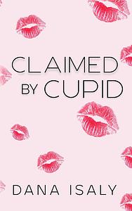 Claimed by Cupid by Dana Isaly