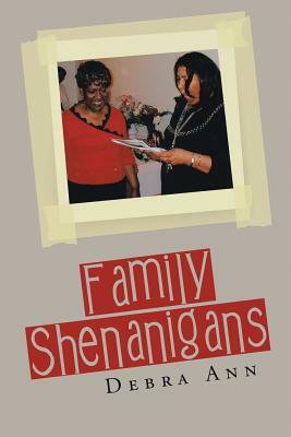 Family Shenanigans by Debra Ann