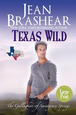 Texas Wild (Large Print Edition): The Gallaghers of Sweetgrass Springs by Jean Brashear