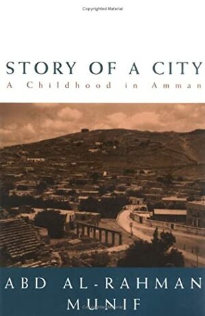 Story Of A City: A Childhood In Amman by Abdul Rahman Munif, Samira Kawar