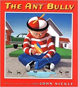 The Ant Bully by John Nickle