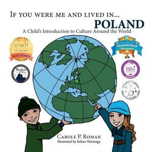 If You Were Me and Lived in...Poland: A Child's Introduction to Cultures Around the World by Carole P. Roman