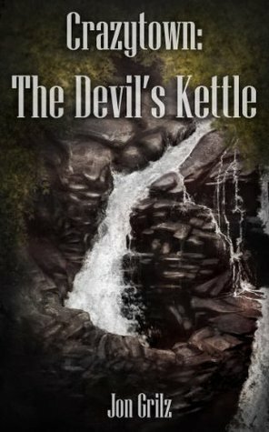 Crazytown: The Devil's Kettle by Jon Grilz