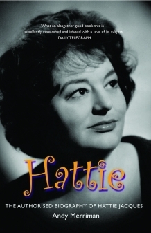 Hattie: The Authorised Biography of Hattie Jacques by Andy Merriman