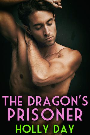 The Dragon's Prisoner by Holly Day