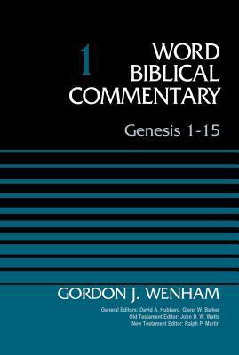 Genesis 1-15 by Gordon J. Wenham, Ralph Martin, John D.W. Watts, Glenn W. Barker, David Allen Hubbard