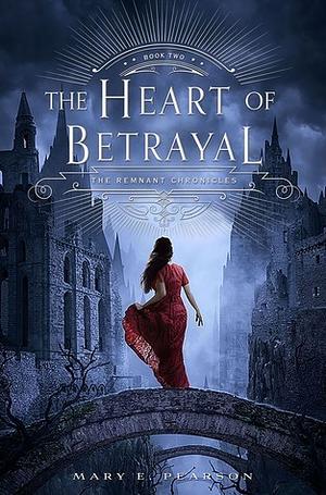 The Heart Of Betrayal: The Remnant Chronicles, tome 2 by Mary E. Pearson