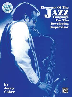 Elements of the Jazz Language for the Developing Improvisor: Book & CD by Jerry Coker