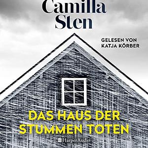 Das Haus der stummen Toten by Camilla Sten