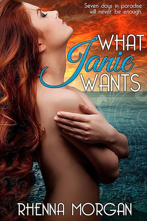 What Janie Wants by Rhenna Morgan