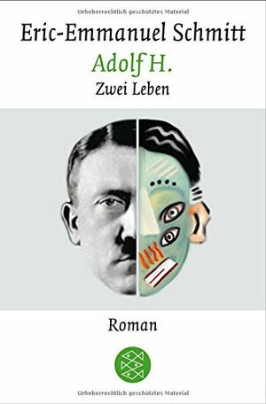Adolf H. - zwei Leben by Éric-Emmanuel Schmitt