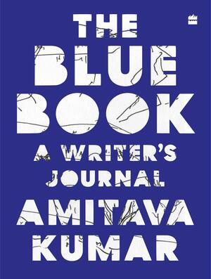 The Blue Book: A Writer's Journal by Amitava Kumar