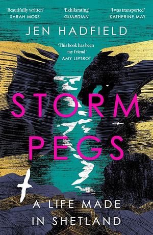 Storm Pegs: A Life Made in Shetland by Jen Hadfield