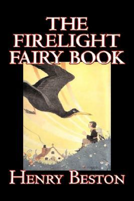 The Firelight Fairy Book by Henry Beston, Juvenile Fiction, Fairy Tales & Folklore, Anthologies by Henry Beston