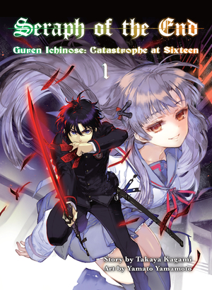 Seraph of the End: Guren Ichinose, Catastrophe at Sixteen, Volume 1 by Takaya Kagami