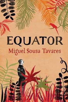 Equator by Sousa Tavares (Translated from the Portuguese by Peter Bush) Miguel, Peter Bush