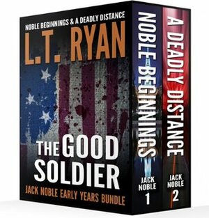 The Good Soldier: Jack Noble Early Years Bundle by L.T. Ryan