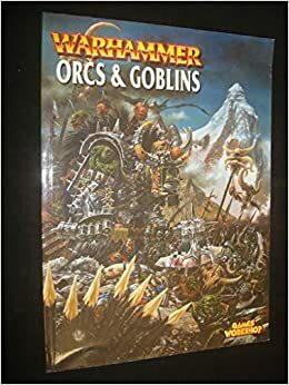 Warhammer Armies: Orcs and Goblins: Warhammer Orcs and Goblins by Jake Thornton, Rick Priestley, Talima Fox