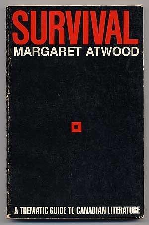 Survival: A thematic guide to Canadian literature by Margaret Atwood, Margaret Atwood