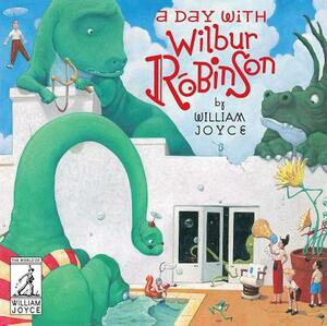 A Day with Wilbur Robinson by William Joyce