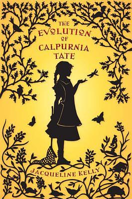 The Evolution of Calpurnia Tate by Jacqueline Kelly