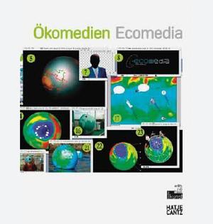 Ecomedia: ecological strategies in today's art by Yvonne Volkart, Sabine Himmelsbach