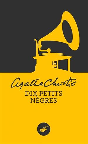 Dix Petits Nègres by Agatha Christie