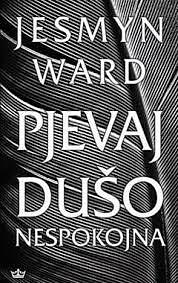 Pjevaj dušo nespokojna by Jesmyn Ward