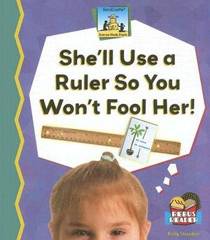 She'll Use a Ruler So You Won't Fool Her! by Kelly Doudna