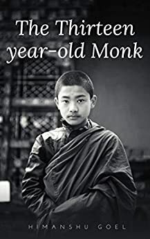 The Thirteen Year Old Monk by Himanshu Goel